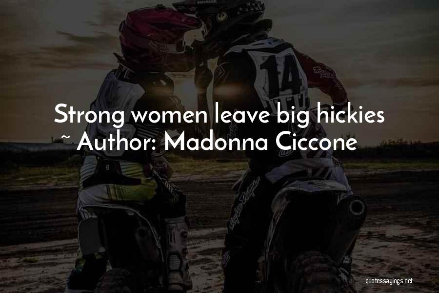 Hickies Quotes By Madonna Ciccone