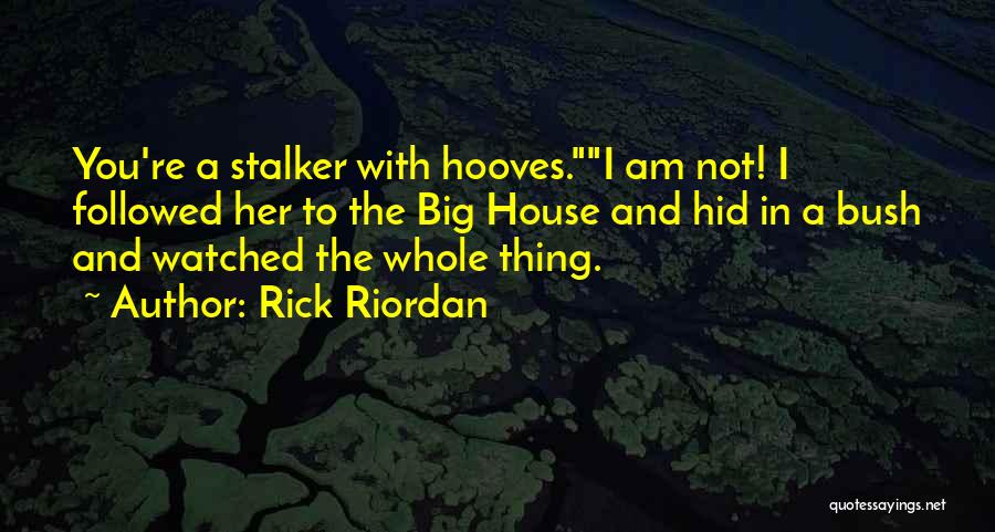 Hid In House Quotes By Rick Riordan