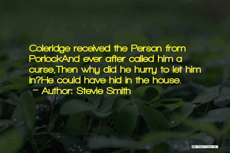 Hid In House Quotes By Stevie Smith