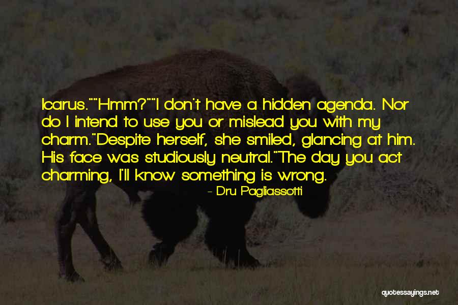 Hidden Agenda Quotes By Dru Pagliassotti Hidden Agenda Quotes By Dru Pagliassotti
