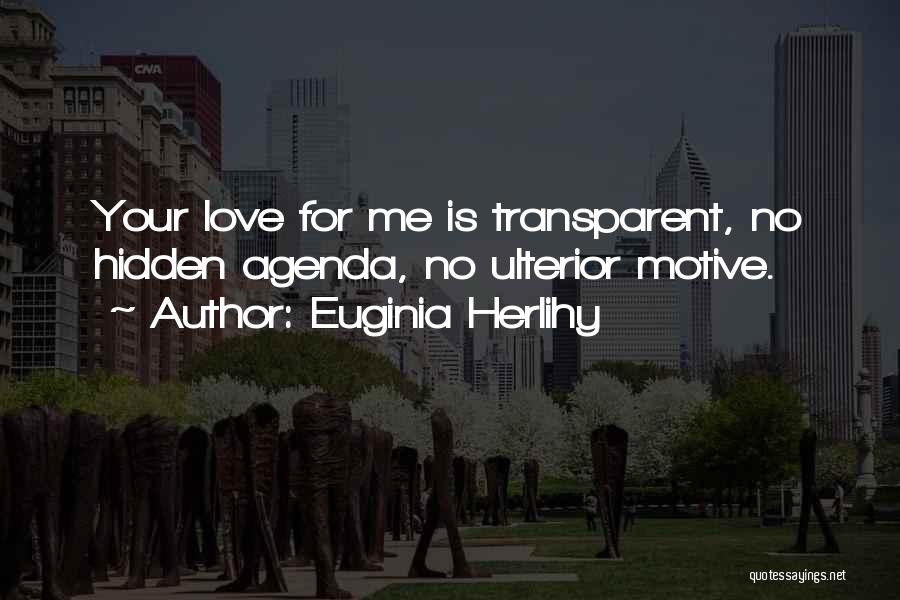 Hidden Agenda Quotes By Euginia Herlihy