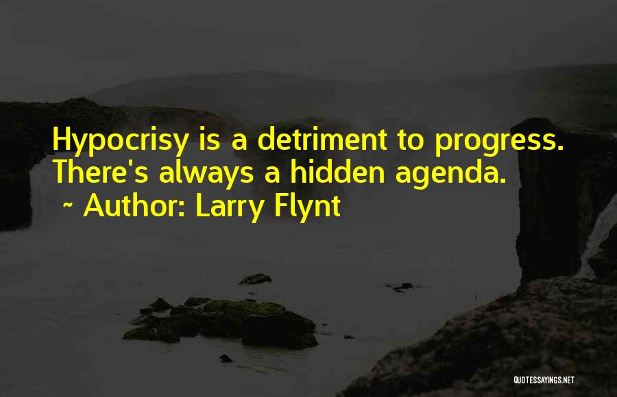Hidden Agenda Quotes By Larry Flynt