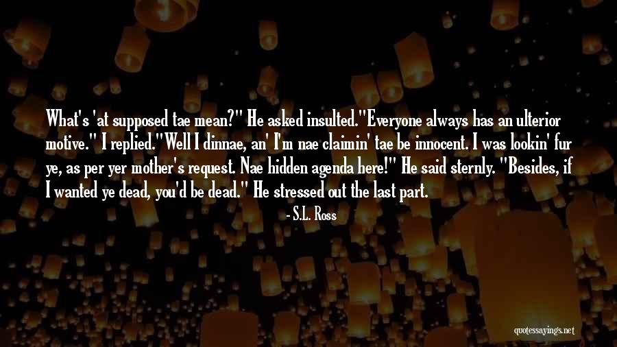 Hidden Agenda Quotes By S.L. Ross Hidden Agenda Quotes By S.L. Ross