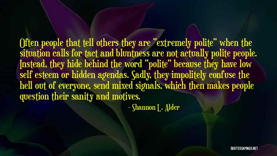 Hidden Agenda Quotes By Shannon L. Alder Hidden Agenda Quotes By Shannon L. Alder