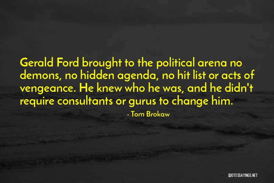 Hidden Agenda Quotes By Tom Brokaw