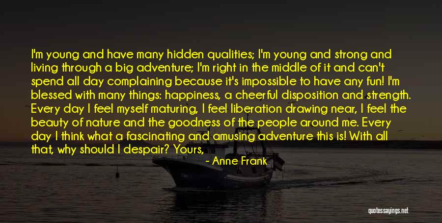 Hidden Beauty In Nature Quotes By Anne Frank Hidden Beauty In Nature Quotes By Anne Frank