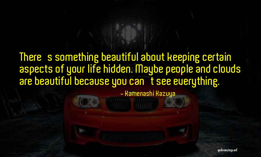 Hidden Beauty In Nature Quotes By Kamenashi Kazuya Hidden Beauty In Nature Quotes By Kamenashi Kazuya