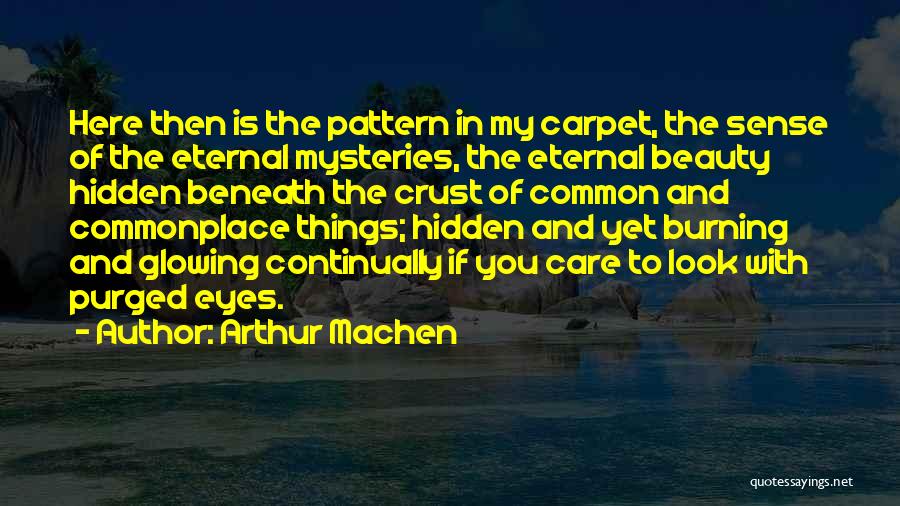 Hidden Beauty Quotes By Arthur Machen
