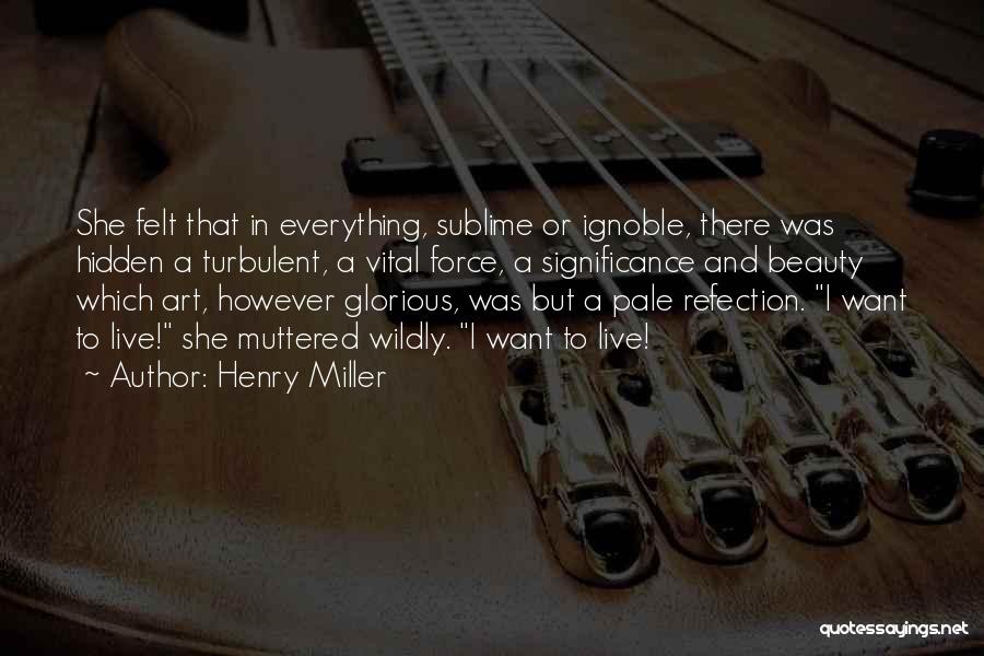 Hidden Beauty Quotes By Henry Miller