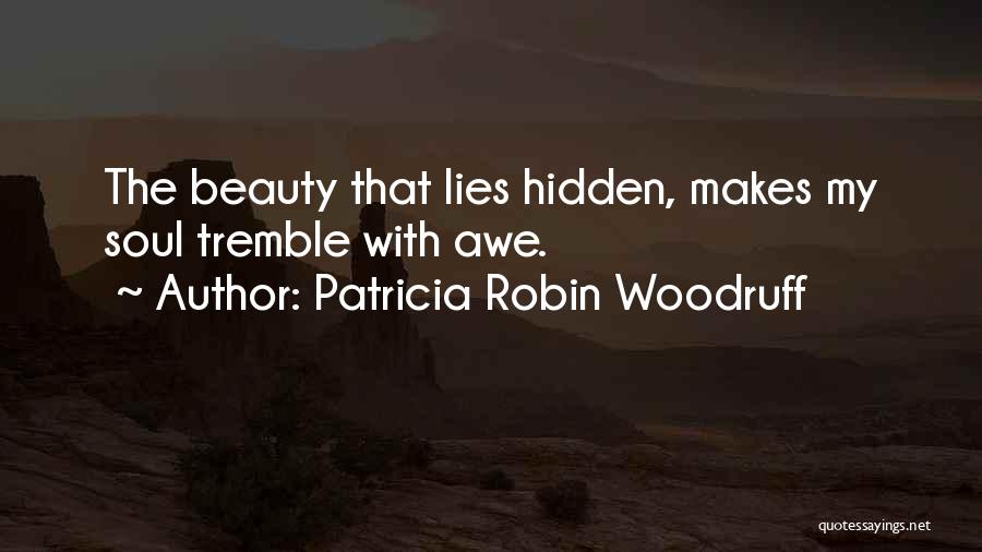 Hidden Beauty Quotes By Patricia Robin Woodruff