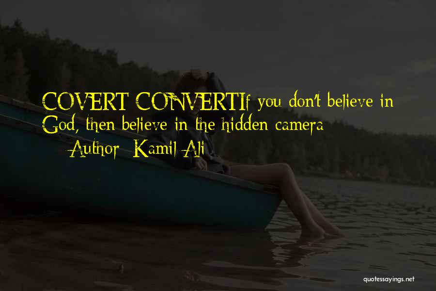 Hidden Camera Quotes By Kamil Ali