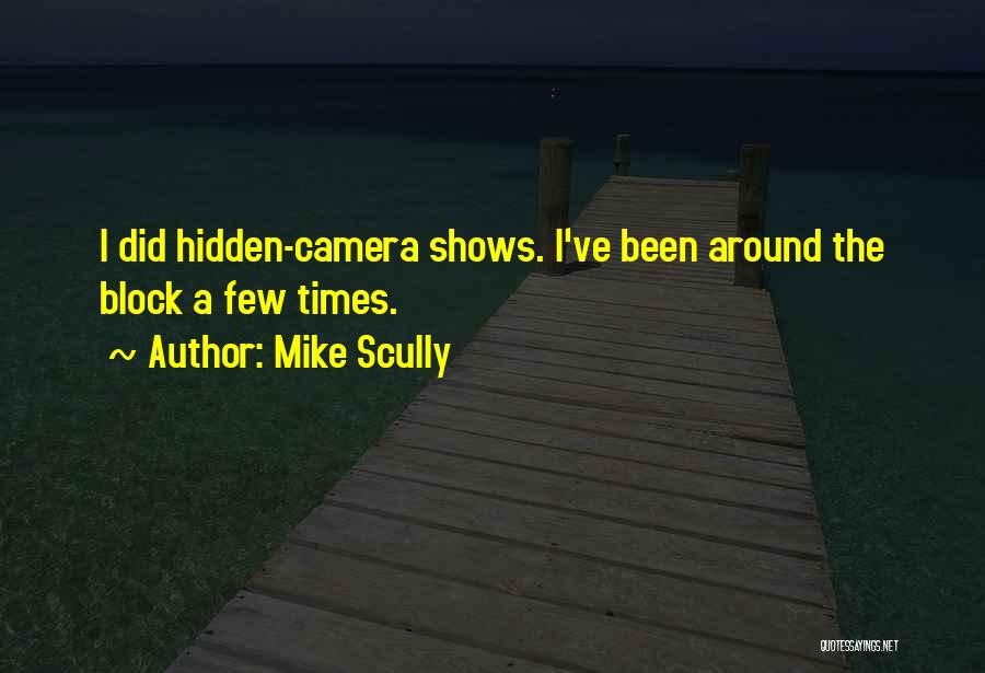 Hidden Camera Quotes By Mike Scully