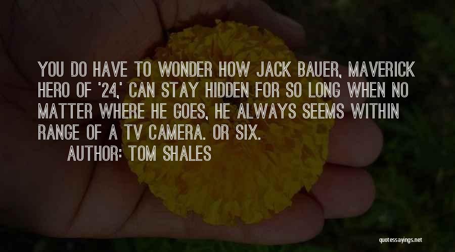 Hidden Camera Quotes By Tom Shales