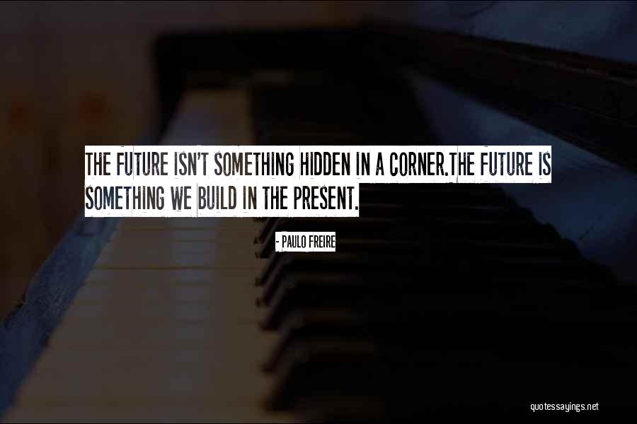 Hidden Corners Quotes By Paulo Freire Hidden Corners Quotes By Paulo Freire