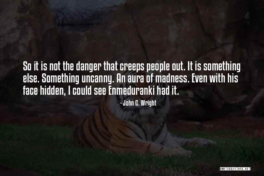 Hidden Danger Quotes By John C. Wright Hidden Danger Quotes By John C. Wright