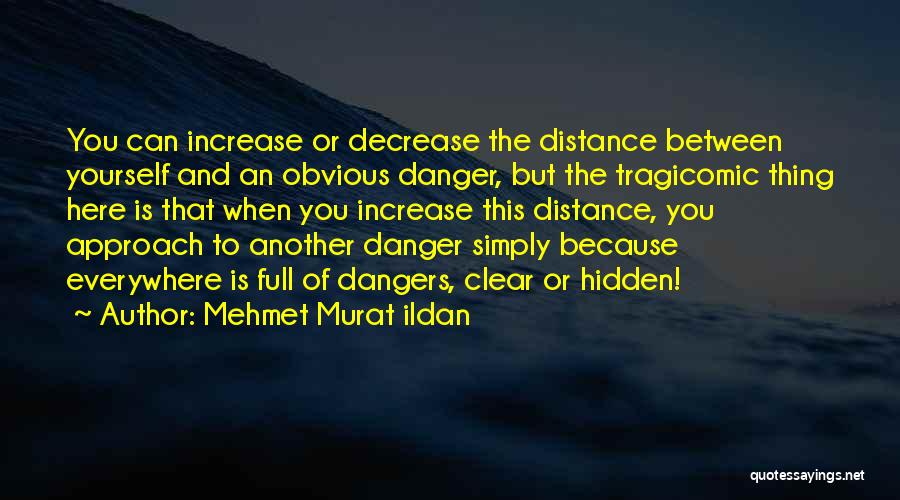 Hidden Dangers Quotes By Mehmet Murat Ildan