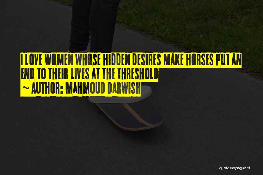 Hidden Desires Quotes By Mahmoud Darwish