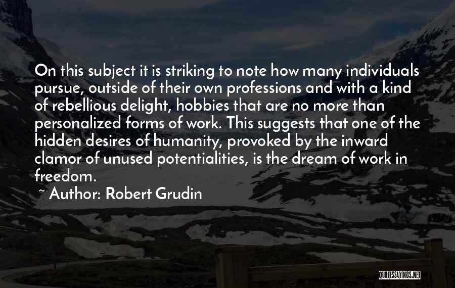 Hidden Desires Quotes By Robert Grudin