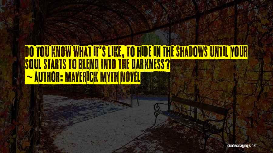 Hidden In The Shadows Quotes By Maverick Myth Novel