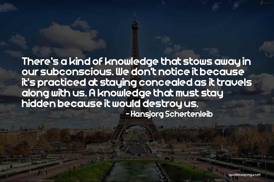 Hidden Knowledge Quotes By Hansjorg Schertenleib Hidden Knowledge Quotes By Hansjorg Schertenleib