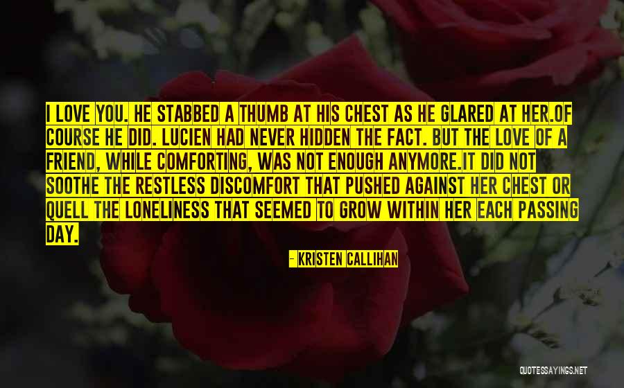 Hidden Love For A Friend Quotes By Kristen Callihan Hidden Love For A Friend Quotes By Kristen Callihan