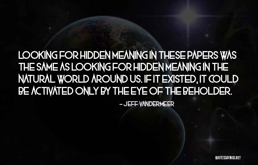 Hidden Meaning In Quotes By Jeff VanderMeer Hidden Meaning In Quotes By Jeff VanderMeer