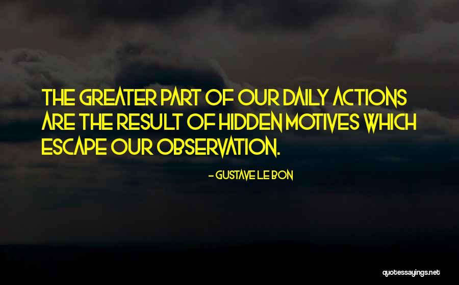 Hidden Motives Quotes By Gustave Le Bon Hidden Motives Quotes By Gustave Le Bon