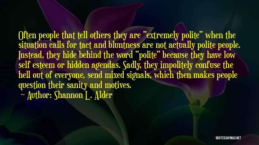 Hidden Motives Quotes By Shannon L. Alder