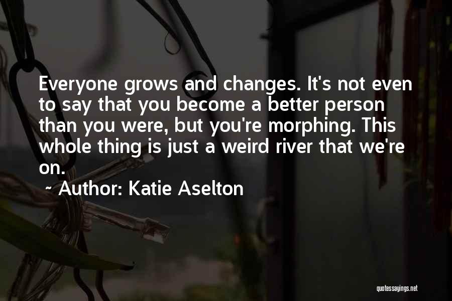 Hidden Persuaders Quotes By Katie Aselton