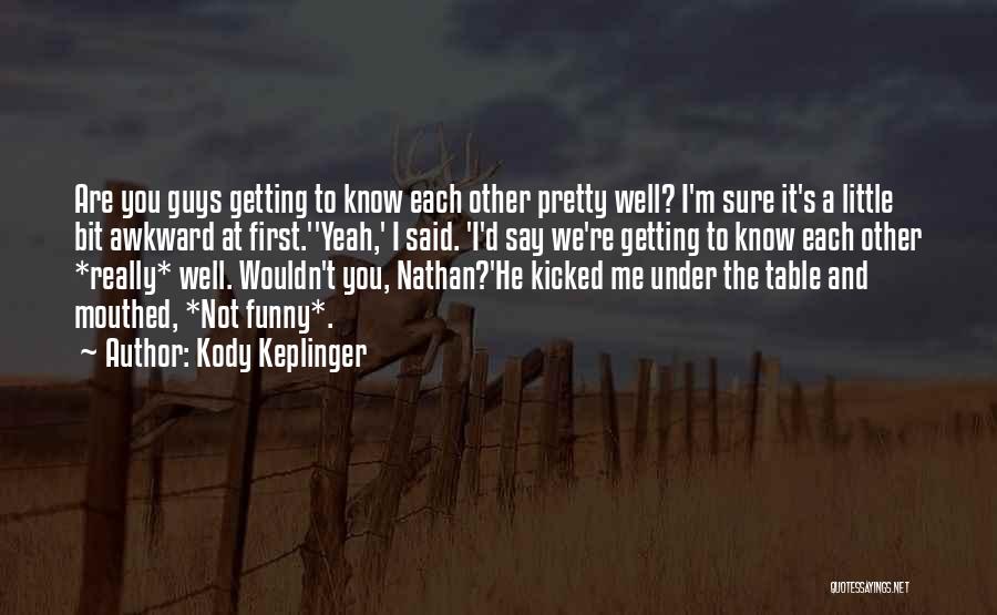 Hidden Persuaders Quotes By Kody Keplinger