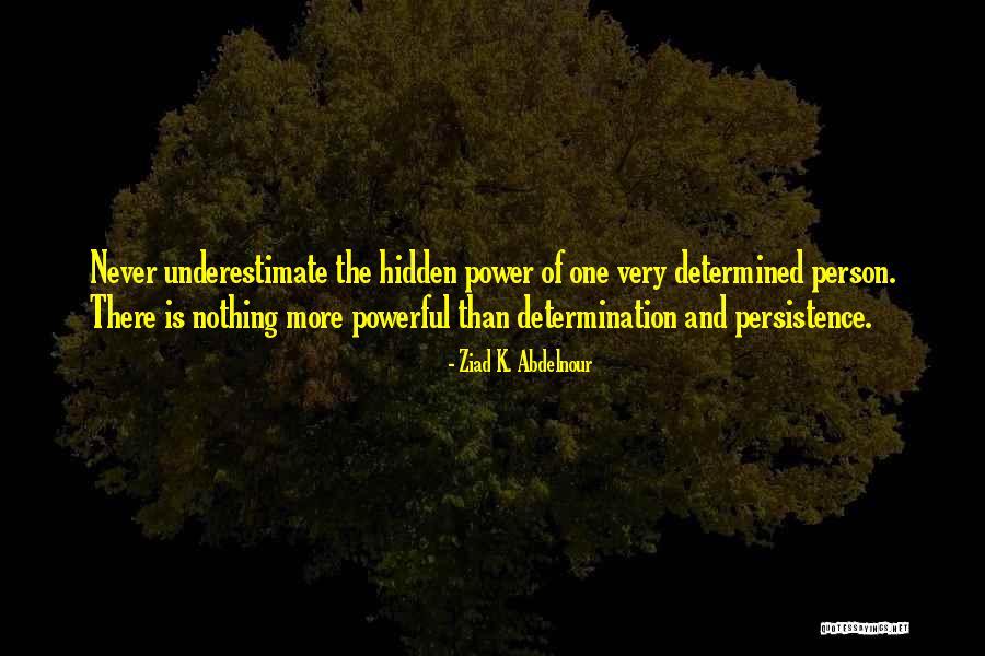 Hidden Power Quotes By Ziad K. Abdelnour Hidden Power Quotes By Ziad K. Abdelnour