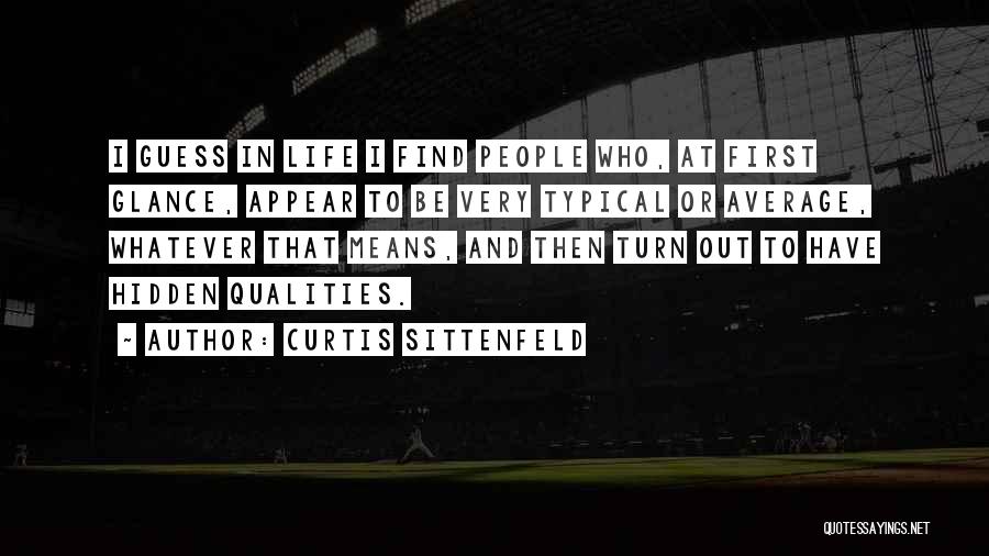 Hidden Qualities Quotes By Curtis Sittenfeld