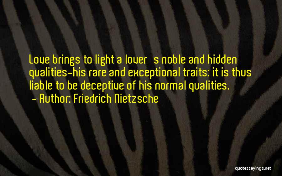 Hidden Qualities Quotes By Friedrich Nietzsche