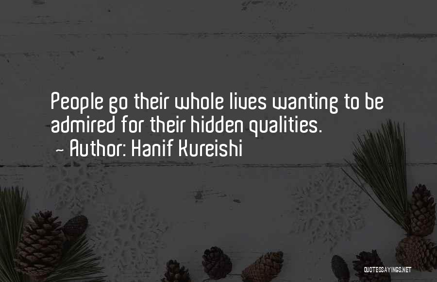 Hidden Qualities Quotes By Hanif Kureishi