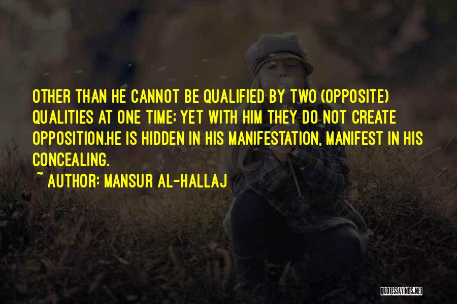 Hidden Qualities Quotes By Mansur Al-Hallaj