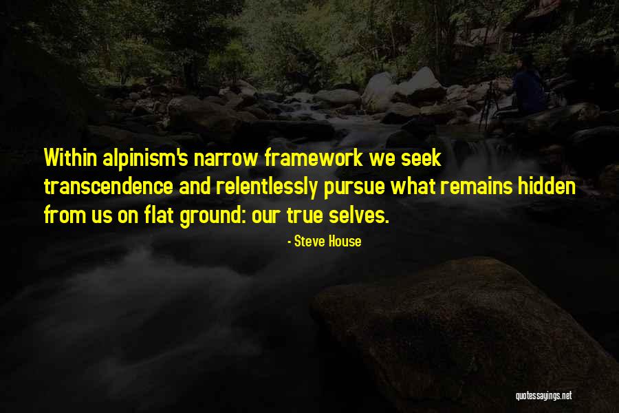 Hidden Self Quotes By Steve House Hidden Self Quotes By Steve House
