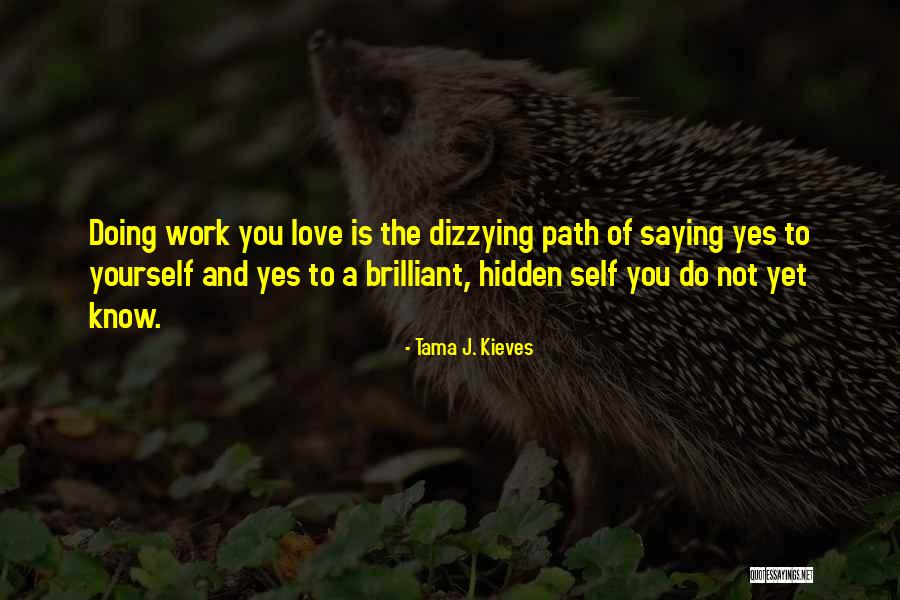 Hidden Self Quotes By Tama J. Kieves Hidden Self Quotes By Tama J. Kieves