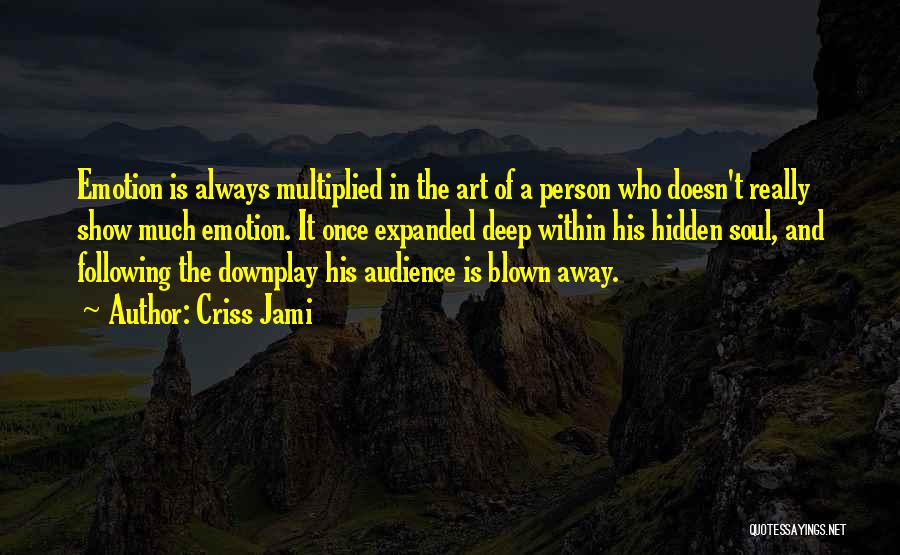 Hidden Talent Quotes By Criss Jami