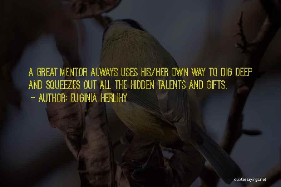 Hidden Talents Quotes By Euginia Herlihy