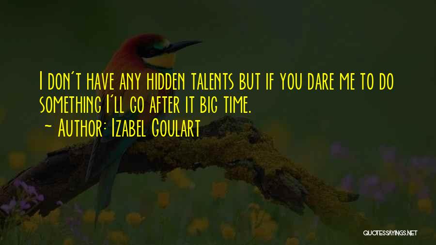 Hidden Talents Quotes By Izabel Goulart