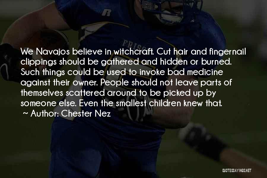 Hidden Things Quotes By Chester Nez