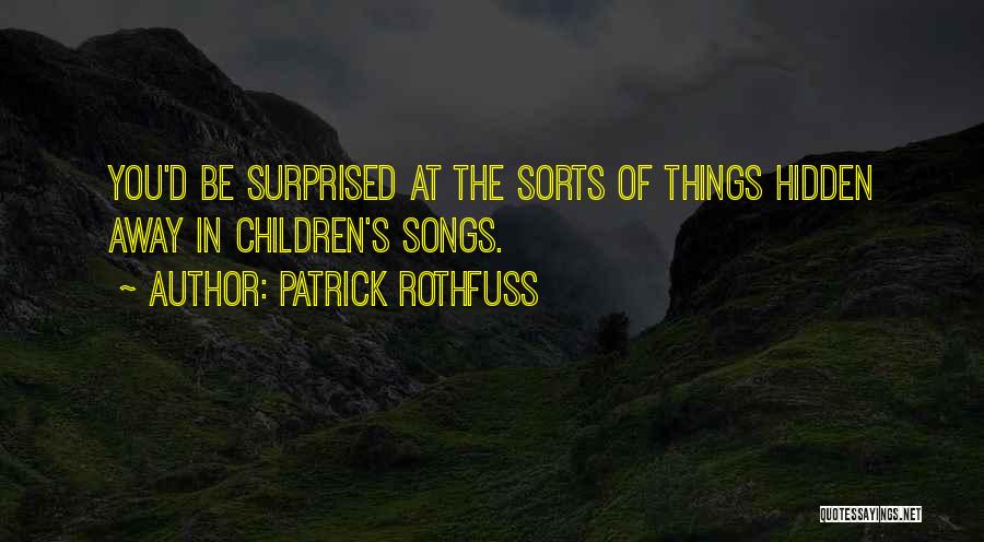 Hidden Things Quotes By Patrick Rothfuss