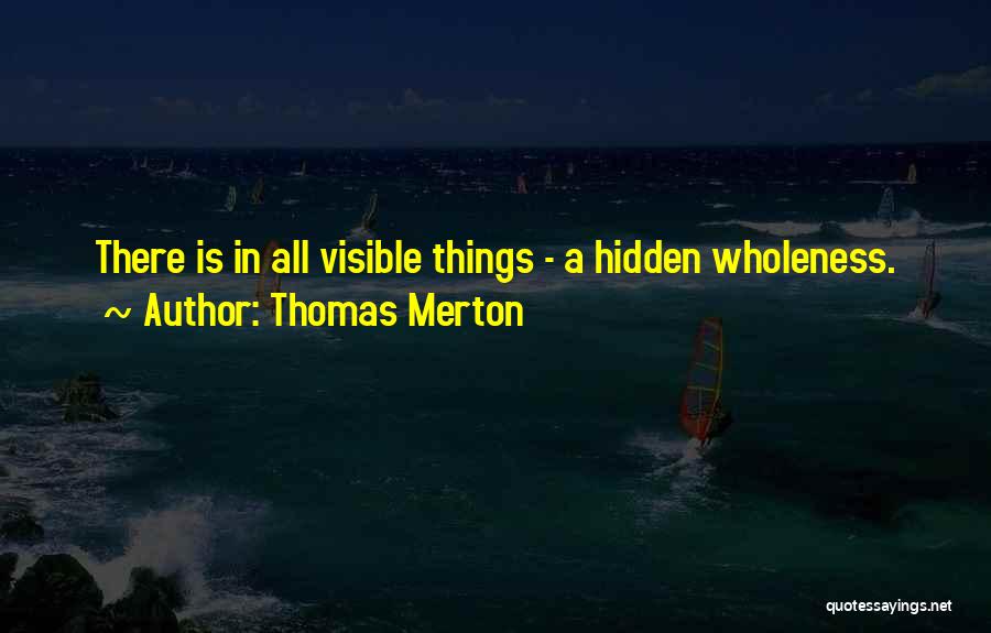 Hidden Things Quotes By Thomas Merton