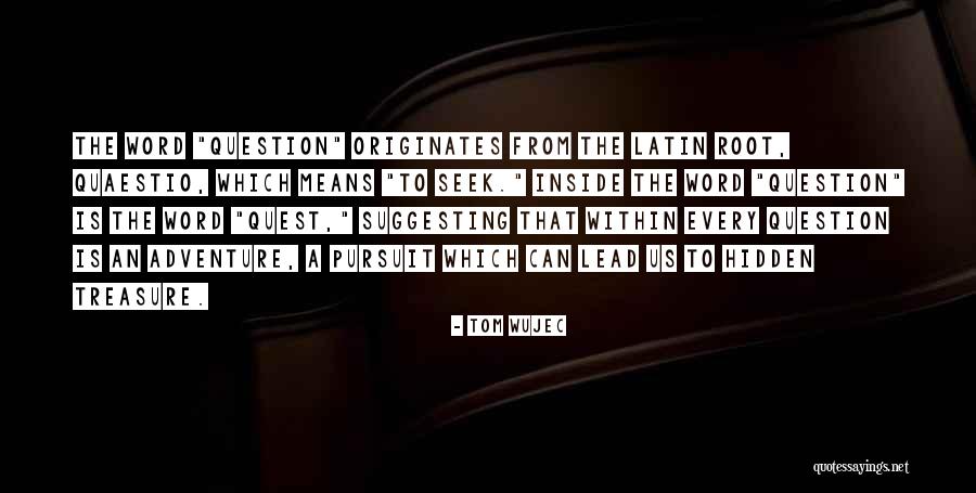 Hidden Treasure Quotes By Tom Wujec Hidden Treasure Quotes By Tom Wujec