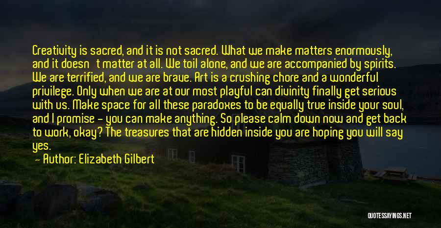 Hidden Treasures Quotes By Elizabeth Gilbert