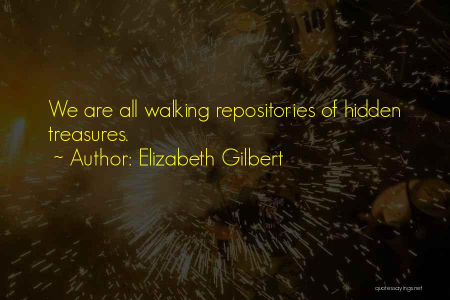 Hidden Treasures Quotes By Elizabeth Gilbert