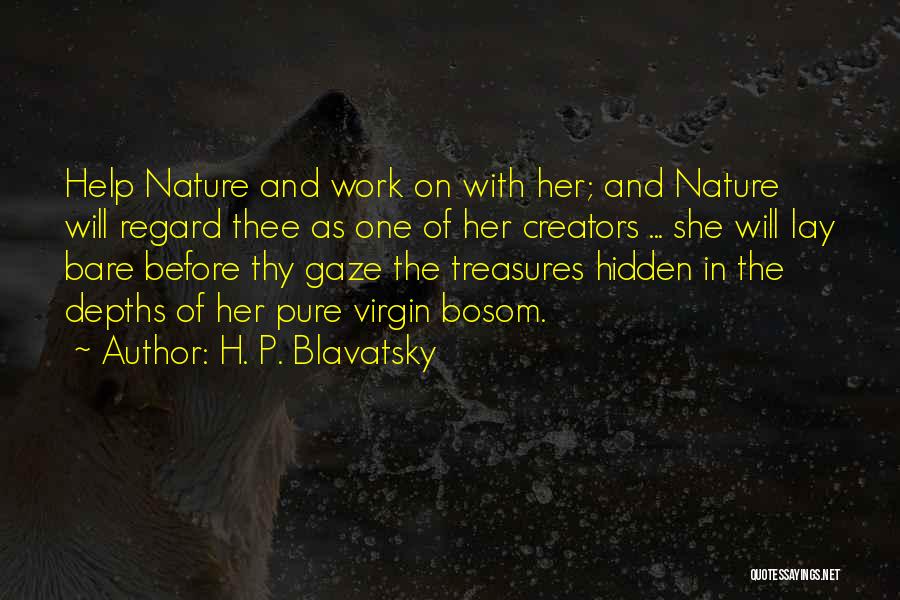 Hidden Treasures Quotes By H. P. Blavatsky