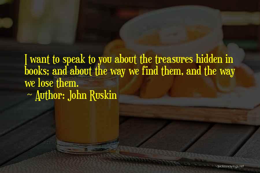 Hidden Treasures Quotes By John Ruskin