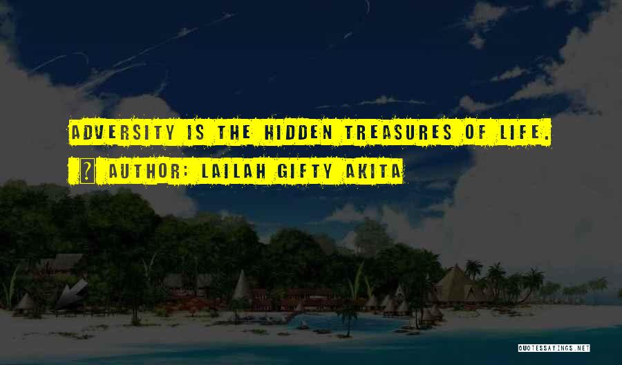 Hidden Treasures Quotes By Lailah Gifty Akita