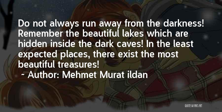 Hidden Treasures Quotes By Mehmet Murat Ildan